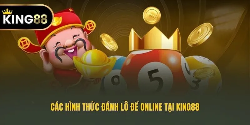 Các hình thức đánh lô đề online tại King88