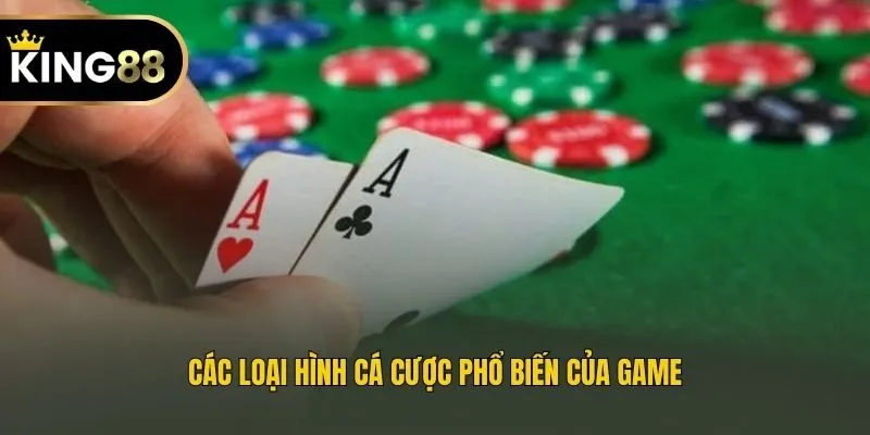 Các loại hình cá cược phổ biến của game