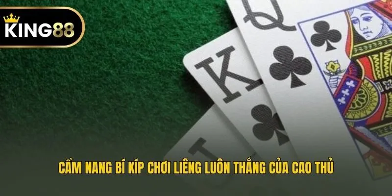 Cẩm nang bí kíp chơi Liêng luôn thắng của cao thủ