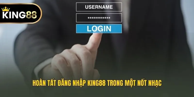 Hoàn tất đăng nhập King88 trong một nốt nhạc