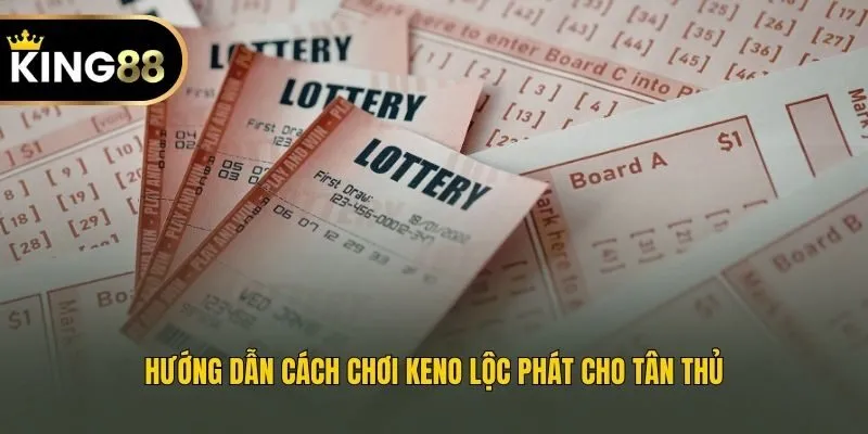 Hướng dẫn cách chơi Keno lộc phát cho tân thủ