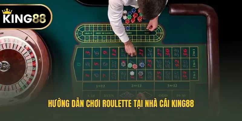 Hướng dẫn chơi Roulette tại nhà cái King88