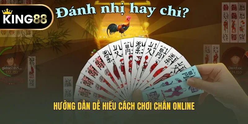 Hướng dẫn dễ hiểu cách chơi Chắn online