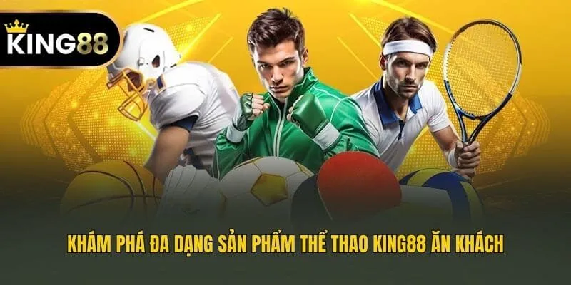 Khám phá đa dạng sản phẩm thể thao King88 ăn khách