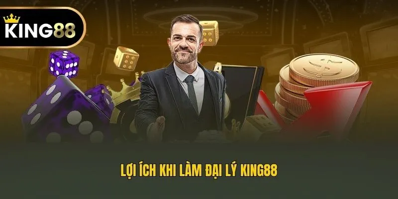 Lợi ích khi làm đại lý King88