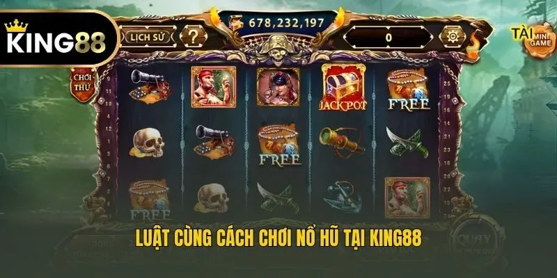 Luật cùng cách chơi nổ hũ tại King88