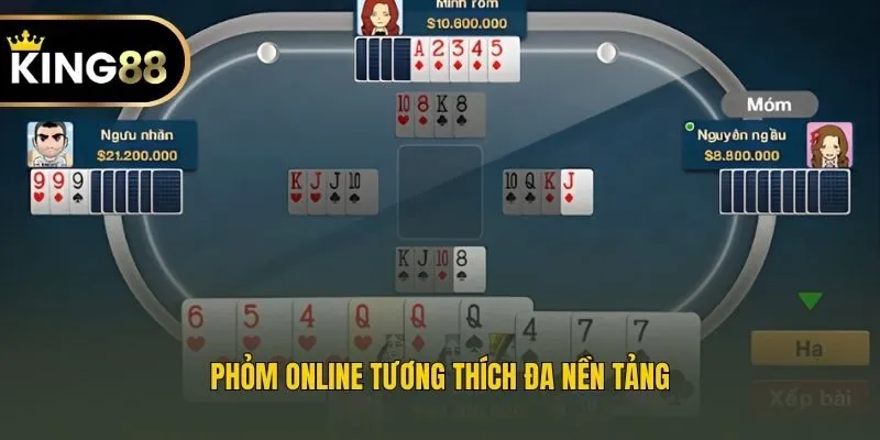 Phỏm online tương thích đa nền tảng