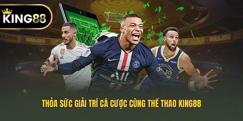 Thỏa sức giải trí cá cược cùng thể thao King88